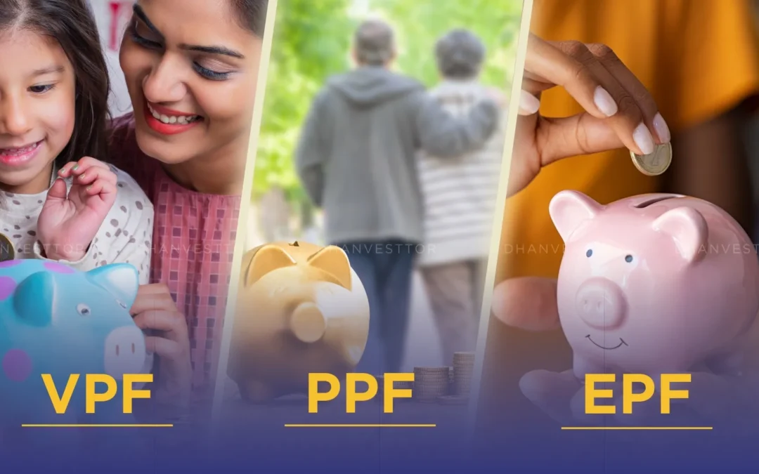 Understanding the Differences Between EPF, PPF, and VPF